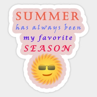 Summer has always been my favorite season Sticker